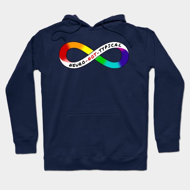 Neuro Not Typical - Rainbow Infinity Symbol for Neurodiversity Neurodivergent Actually Autistic Pride Asperger's Autism ASD Acceptance & Appreciation Hoodie by bystander